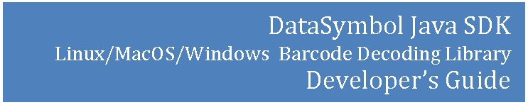 Text Box: DataSymbol Java SDK
Linux/MacOS/Windows  Barcode Decoding Library
Developer’s Guide
